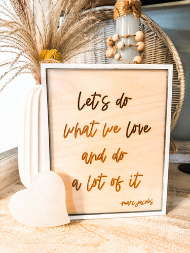 Let's Do What We Love Sign