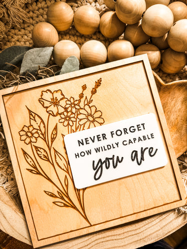 Never Forget How Wildly Capable You Are Sign