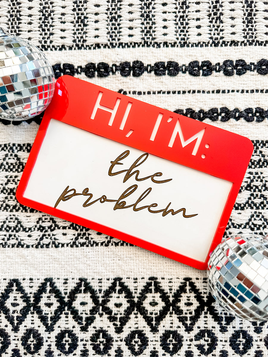 HI, I'm the problem - Taylor Swift inspired mini sign – Creative Work ...