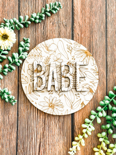 Floral Babe Roud Sign