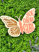 Load image into Gallery viewer, You Grow Girl - Butterfly Sign